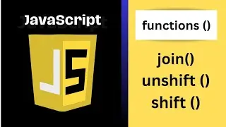 ARRAY FUNCTIONS || join || unshift || shift in JavaScript