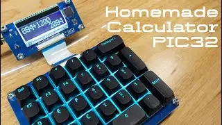 DIY Homemade Calculator with PIC32