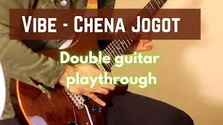 Chena Jogot | Vibe | Double Guitar Playthrough