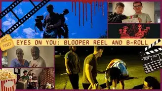 Eyes On You | Blooper Reel and B-Roll