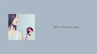 BENI - Kiss Kiss Kiss 歌詞