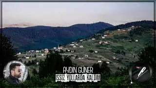Aydın Güner - Issız Yollarda Kaldım ✔