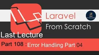 Laravel Tutorials From Scratch [Part  108] -  Error Handling  Part 04 Last Lecture of this Course.
