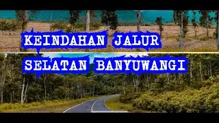 EXPLORE PEMANDANGAN JLS(JALUR LINTAS SELATAN) BANYUWANGI-MALANG- PACITAN ..