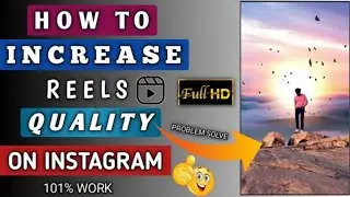 How To Increase Reels Quality On Instagram 😱🔥|| How To Upload High Quality Reels On Instagram