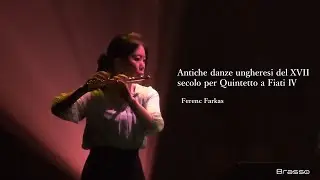 Antiche danze ungheresi del XVII secolo per Quintetto a Fiati Ⅳ【17世紀の古いハンガリーの舞曲 / F.ファルカシュ 4楽章】