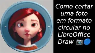 Como cortar uma foto em formato circular no LibreOffice Draw 📷🔵