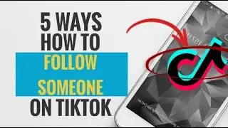 5 Ways How to Follow Someone on TikTok