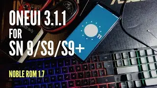 NOBLE ROM 1.7 OneUI 3.1.1 NOTE 9 S9 S9+ android 11 stable