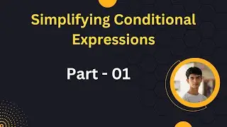 Simplifying Conditional Expressions - Part 01 || Bangla Tutorial || Advance