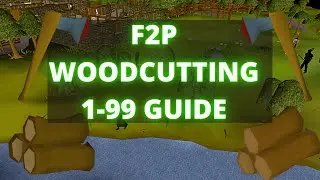 1-99 F2P Woodcutting Guide AFK/PROFIT/EFFICIENCY (OSRS 2021)