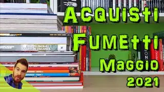 ACQUISTI FUMETTI Maggio 2021