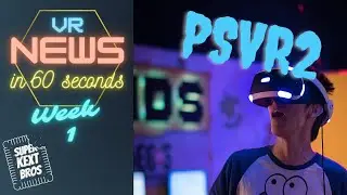 VR News Week 1 2022 - PSVR2 News, Horizon VR Launch Title