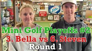 BELLA’S PUMPED UP! 3. Bella vs 6. Steven | Mini Golf Playoffs #2 | ROUND 1