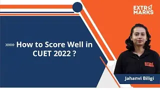 How to Crack CUET After Class 12th? | CUET Preparation Tips | CUET Admission 2022 | Extramarks JEE