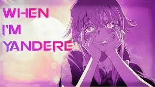 「AMV」When I'm Yandere | Sporty O Let Me Hit It | Mirai Nikki