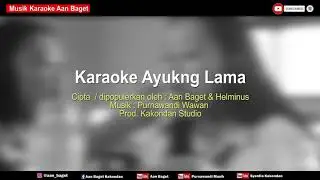 Karaoke Ayukng Lama  (Aan Baget & Helminus)