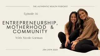 Ep. 16 - Entrepreneurship, Motherhood and Community with Nicole