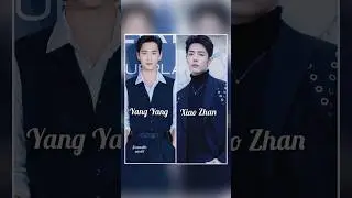 Yang yang  vs Xiao Zhan 😍🥰#ytshorts #yangyang #xiaozhan #trending