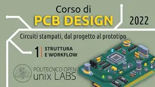 Corso PCB Design 2022 - (1/4) Struttura e Workflow