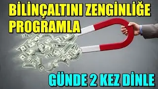 GÜNDE İKİ KEZ DİNLE VE BİLİNÇALTINI ZENGİNLİĞE PROGRAMLA-OLUMLAMALAR 