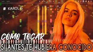 Karol G - Si antes te hubiera conocido -  Tutorial - Piano - Bajo - Melodías