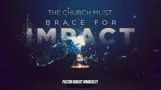 The Church Must Brace for Impact | Pastor Robert Wimberley