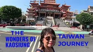 Wonders of Kaosiung:  Temples, Noodles, and Coastal Escapes