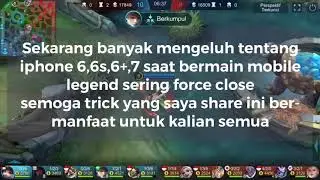 CARA MENGATASI FORCE CLOSE MOBILE LEGEND DI IPHONE6,6+,6S,7???WORKKKITT!!!!!!!!
