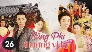 SỦNG PHI THƯỢNG VỊ KÝ - Tập 26 | Phim Cung Đấu Đặc Sắc Siêu Hot 2024 | Hoa Thành Film