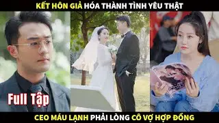 Kết Hôn Giả Hóa Thành Tình Yêu Thật: CEO máu Lạnh phải lòng Cô Vợ hợp đồng 