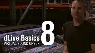 Mike Bangs - dLive Basics 8 - dLive Virtual Sound Check