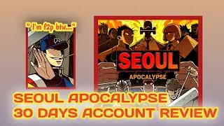 SEOUL APOCALYPSE | 1 Month Account Review | Good game? Worth to play?