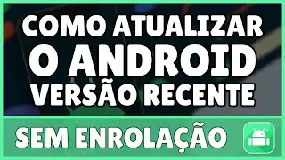 Como Atualizar o Android
