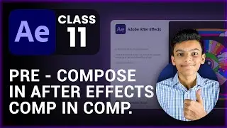 Pre Compose In After Effects  - After Effects Class 11  - Tech Business (Reuploaded)