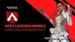 APEX LEGENDS MOBILE | LOBA CHARACTER