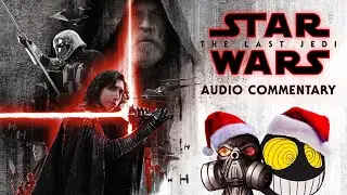 MauLer and SmilerAl Audio Commentary - Star Wars: The Last Jedi