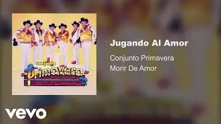 Conjunto Primavera - Jugando Al Amor (Audio)