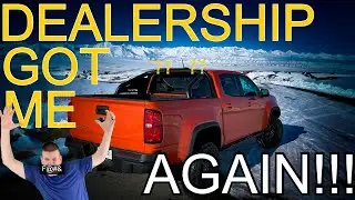 Dealership screwed me AGAIN on my Chevy Colorado ZR2