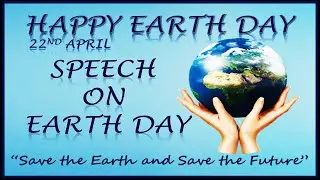 Earth Day Speech | Speech on Earth Day in English |World Earth Day Speech in English |Earth Day 2023