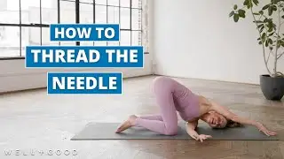 How to Thread-the-Needle | The Right Way | Well+Good