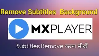 how to remove subtitle background from any movie in MX Player
