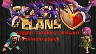CLASH OF CLANS | DRAGON /ARCHER/WIZARD AND  MINION ATTACK