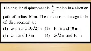 MOTION1DDDP1Q5  The angular displacement is PI/2 radian in a circular path of radius 10 m. The dis