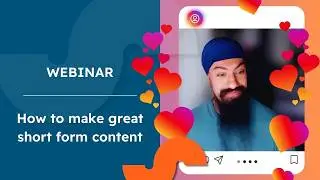 How to make great short form content
