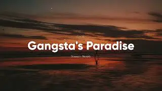 Gangsta's Paradise (Slowed + Reverb)