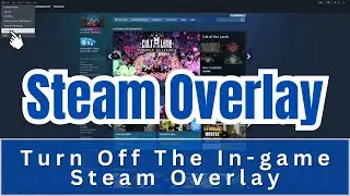Disable The Steam In-game Overlay 