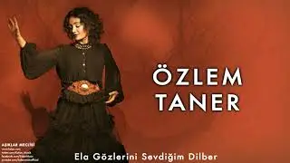Özlem TANER | Ela Gözlerini Sevdiğim Dilber | Aşıklar Meclisi (© 2013 Kalan Müzik)