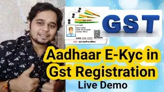 Aadhaar E-KYC in Gst Registration | Aadhaar Authentication in Gst Registration 2020