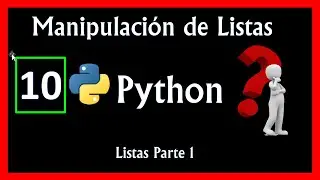 [Tutorial 10]🔥 Listas en PYTHON 🚀Primera Parte.